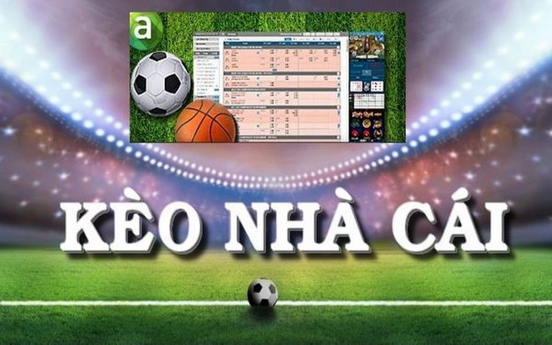 Top Các Kèo Nhà Cái “Bùng Cháy” Được Quan Tâm